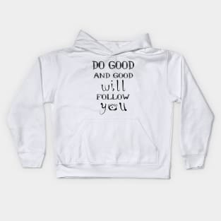 Do good and good will follow you | Spiritual goals examples Kids Hoodie